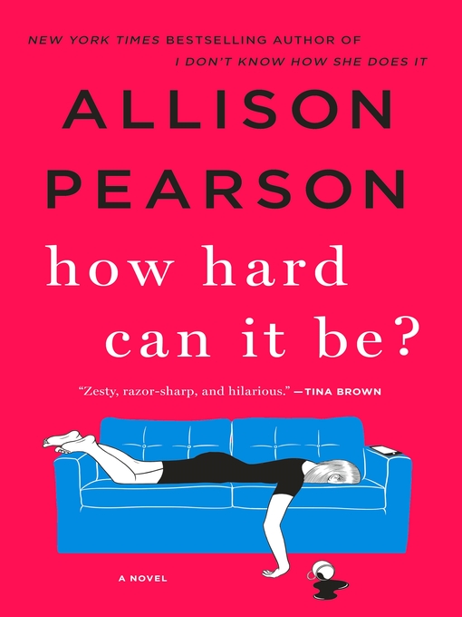 Title details for How Hard Can It Be? by Allison Pearson - Available